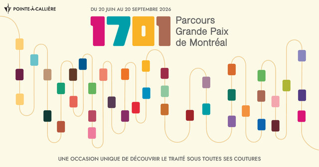 Parcours Muséales : 1701 Grande Paix de Montréal&nbsp;&nbsp;&nbsp;&copy; Roméo Célli