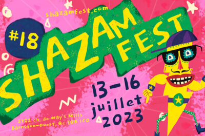 ShazamFest 2023: Quebec’s premier outdoor carnival celebrates 18 years as the province’s favourite festival wild child! July 13–16